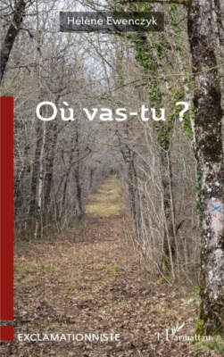 Où vas-tu ? Hélène Ewenczyk. Ed l’Harmattan.